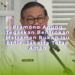 Pramono Anung Tegaskan Bentrokan Matraman Bukan Isu Etnis, Jakarta Tetap Aman