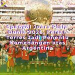 Spanyol Juara Piala Dunia 2026, Ferran Torres Jadi Penentu Kemenangan atas Argentina