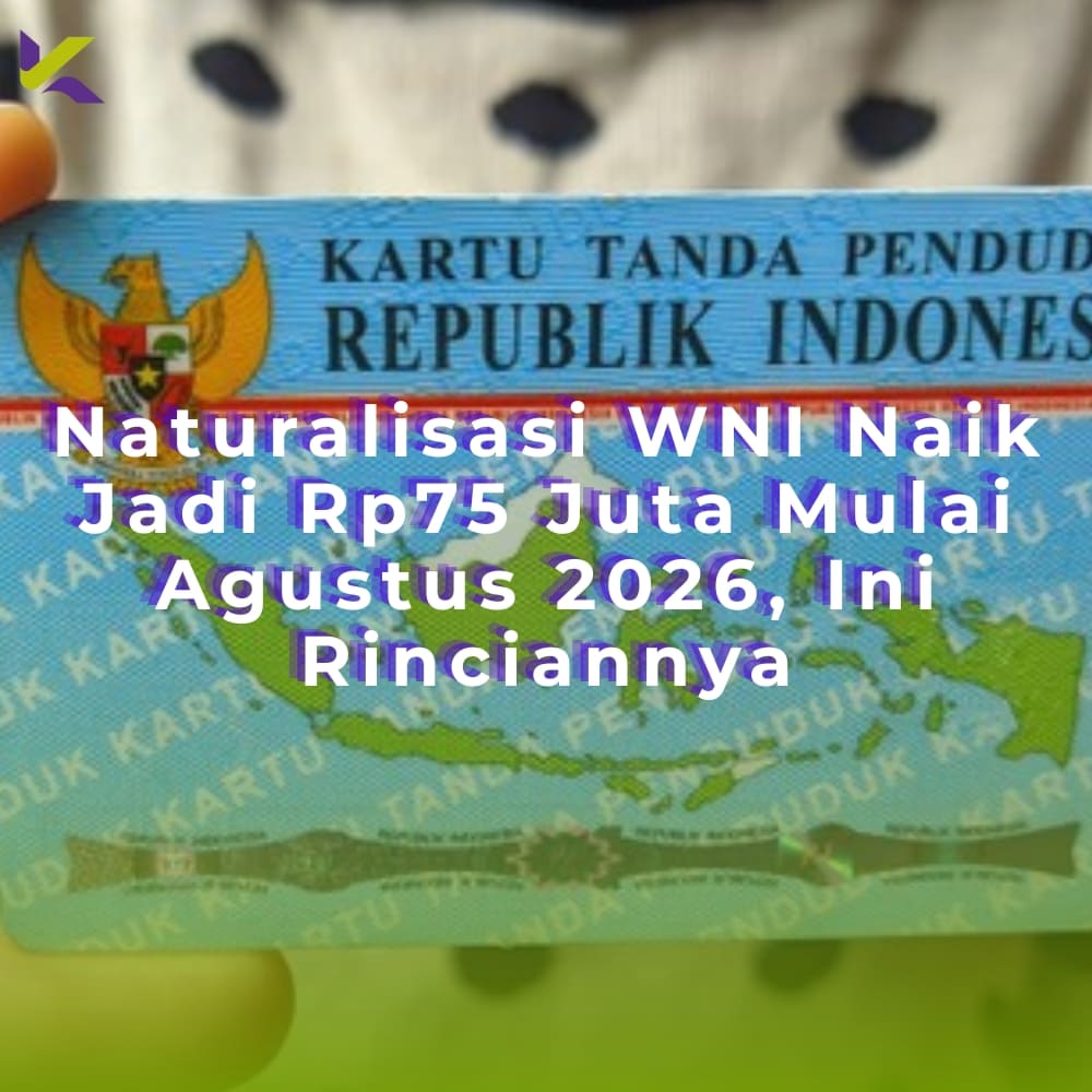 Naturalisasi WNI Naik Jadi Rp75 Juta Mulai Agustus 2026, Ini Rinciannya