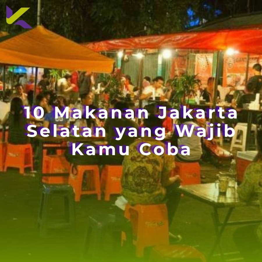 10 Makanan Jakarta Selatan yang Wajib Kamu Coba