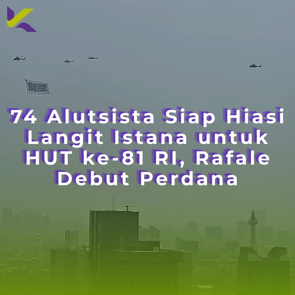 74 Alutsista Siap Hiasi Langit Istana untuk HUT ke-81 RI, Rafale Debut Perdana