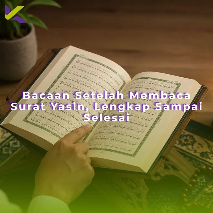 Bacaan Setelah Membaca Surat Yasin, Lengkap Sampai Selesai