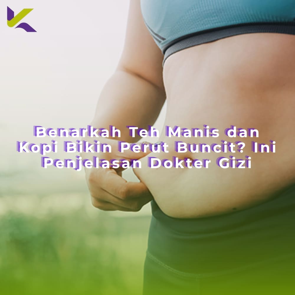Benarkah Teh Manis dan Kopi Bikin Perut Buncit? Ini Penjelasan Dokter Gizi