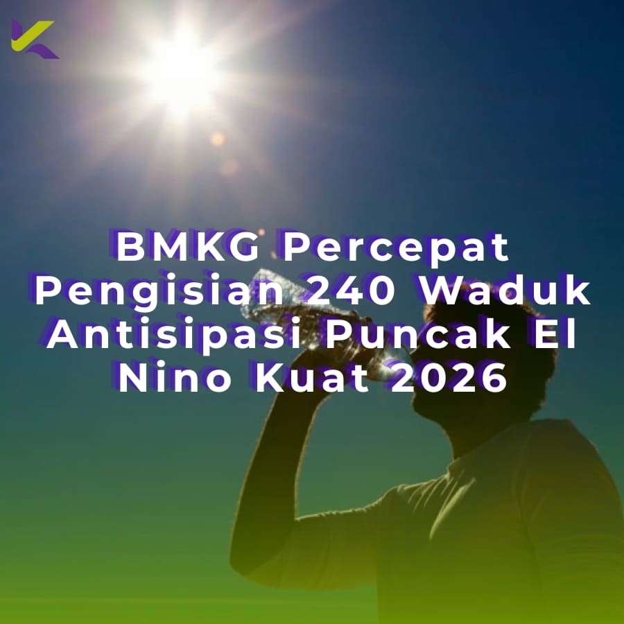 BMKG Percepat Pengisian 240 Waduk Antisipasi Puncak El Nino Kuat 2026