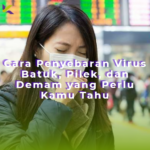 Cara Penyebaran Virus Batuk, Pilek, dan Demam yang Perlu Kamu Tahu