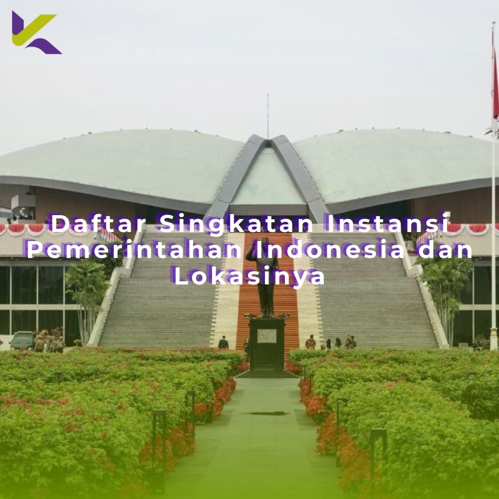 Daftar Singkatan Instansi Pemerintahan Indonesia dan Lokasinya
