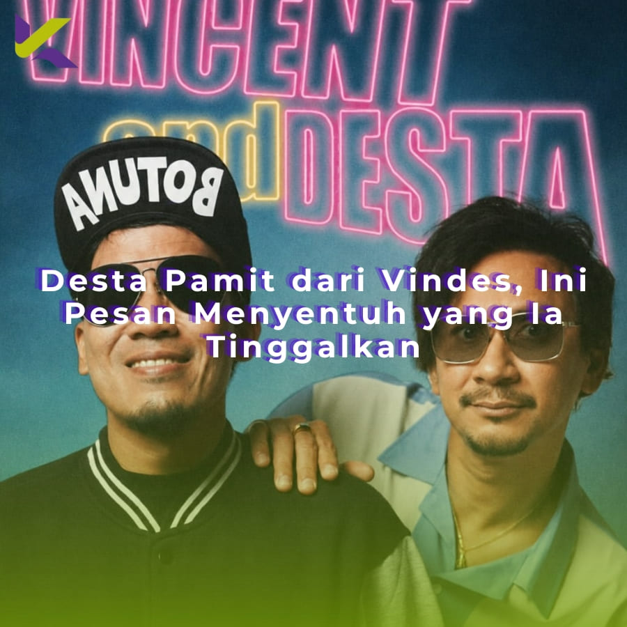 Desta Pamit dari Vindes, Ini Pesan Menyentuh yang Ia Tinggalkan