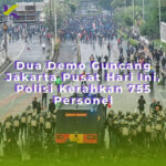 Dua Demo Guncang Jakarta Pusat Hari Ini, Polisi Kerahkan 755 Personel