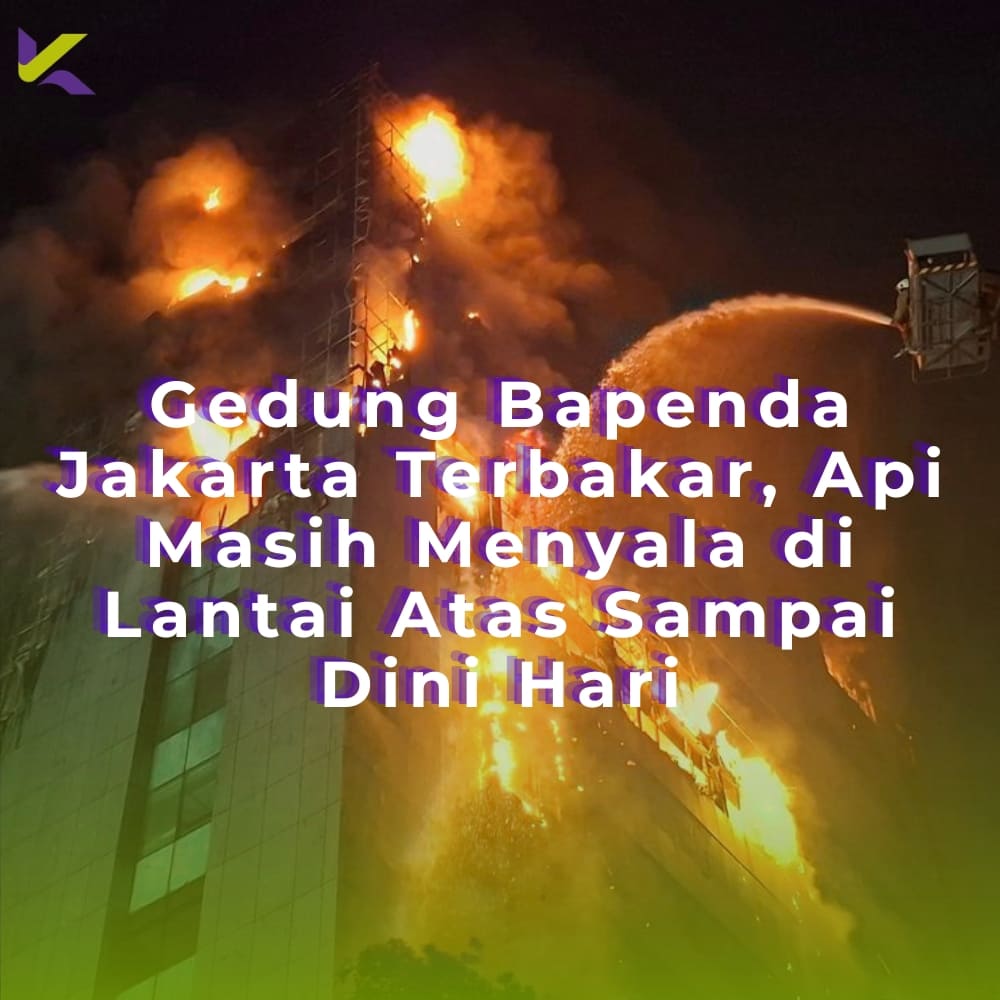 Gedung Bapenda Jakarta Terbakar, Api Masih Menyala di Lantai Atas Sampai Dini Hari