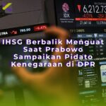 IHSG Berbalik Menguat Saat Prabowo Sampaikan Pidato Kenegaraan di DPR