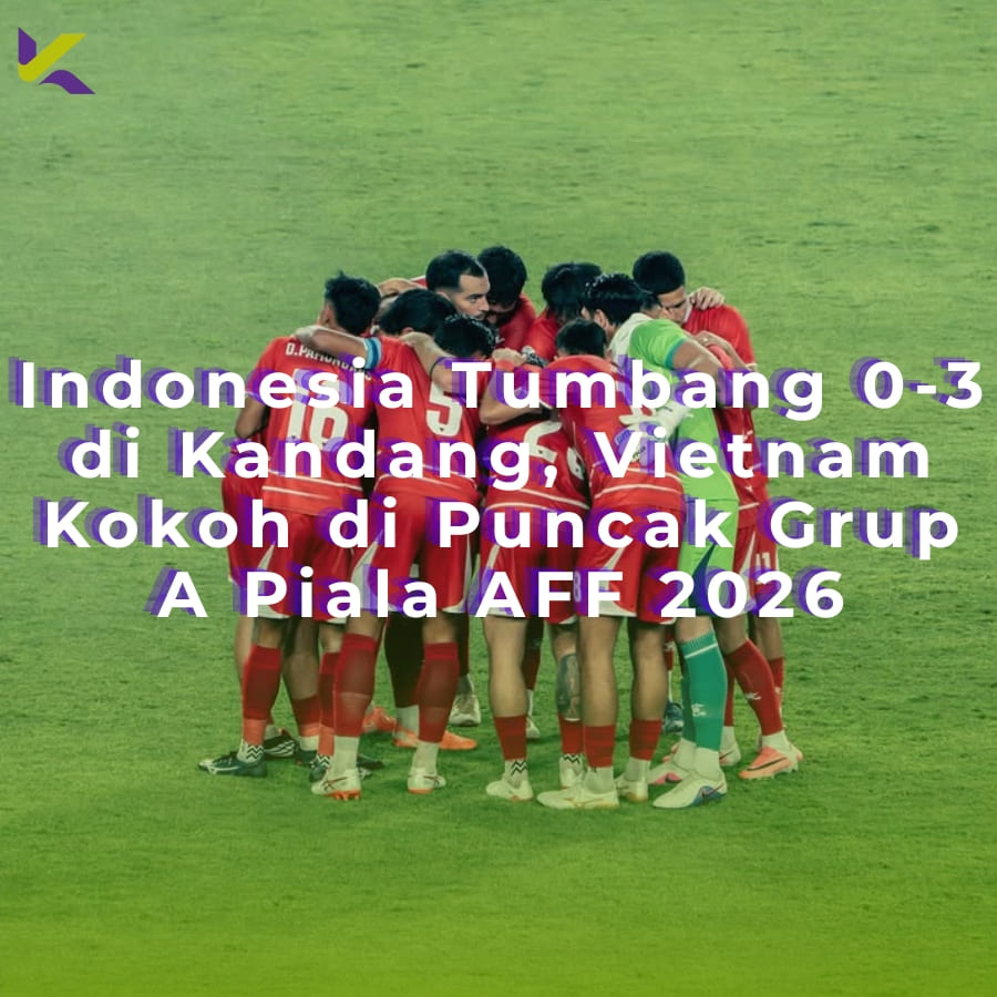 Indonesia Tumbang 0-3 di Kandang, Vietnam Kokoh di Puncak Grup A Piala AFF 2026