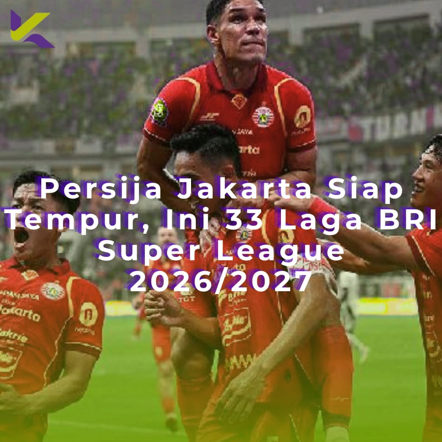 Persija Jakarta Siap Tempur, Ini 33 Laga BRI Super League 2026/2027