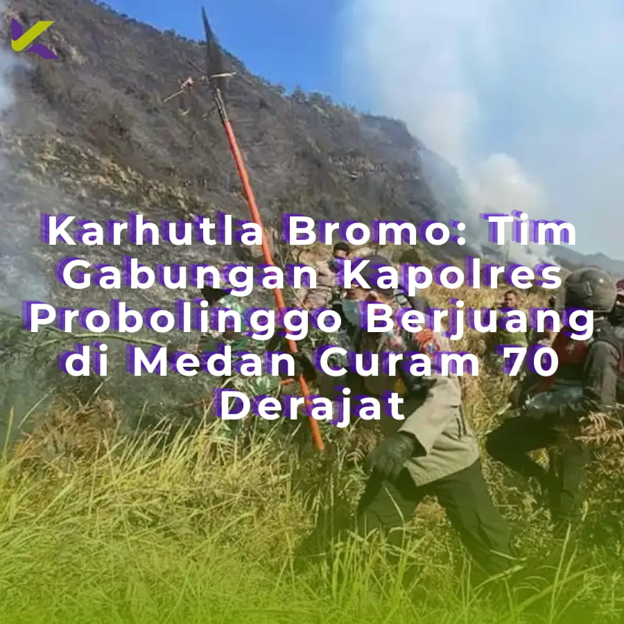 Karhutla Bromo: Tim Gabungan Kapolres Probolinggo Berjuang di Medan Curam 70 Derajat