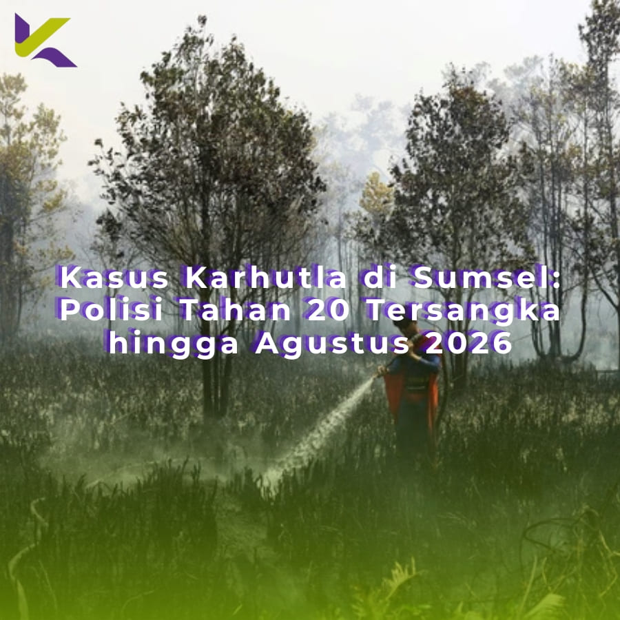 Kasus Karhutla di Sumsel: Polisi Tahan 20 Tersangka hingga Agustus 2026