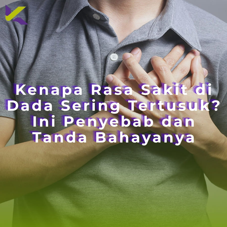 Kenapa Rasa Sakit di Dada Sering Tertusuk? Ini Penyebab dan Tanda Bahayanya