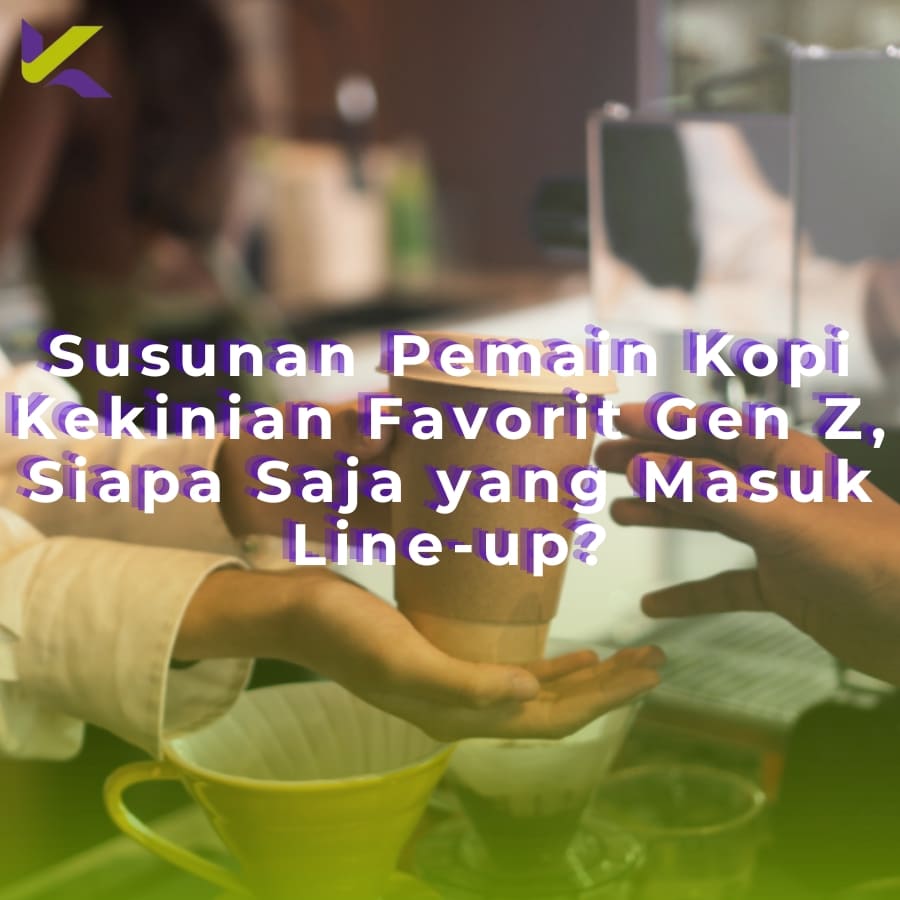 Susunan Pemain Kopi Kekinian Favorit Gen Z, Siapa Saja yang Masuk Line-up?