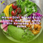 Menu Diet Sehat Pagi, Siang, dan Sore yang Bikin Kenyang Lebih Lama