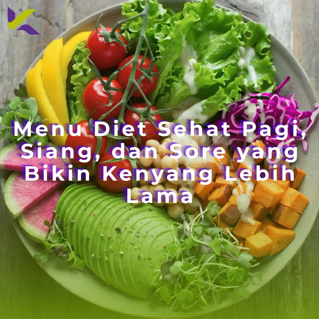 Menu Diet Sehat Pagi, Siang, dan Sore yang Bikin Kenyang Lebih Lama