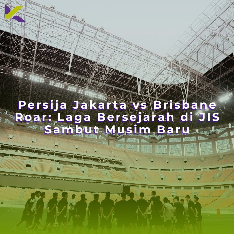 Persija Jakarta vs Brisbane Roar: Laga Bersejarah di JIS Sambut Musim Baru