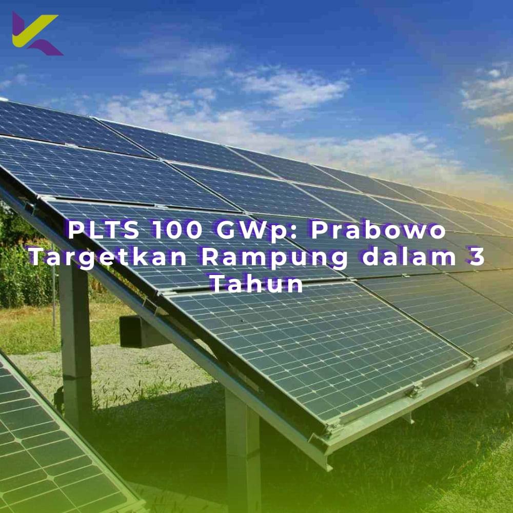 PLTS 100 GWp: Prabowo Targetkan Rampung dalam 3 Tahun