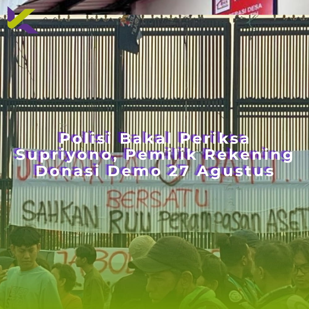 Polisi Bakal Periksa Supriyono, Pemilik Rekening Donasi Demo 27 Agustus