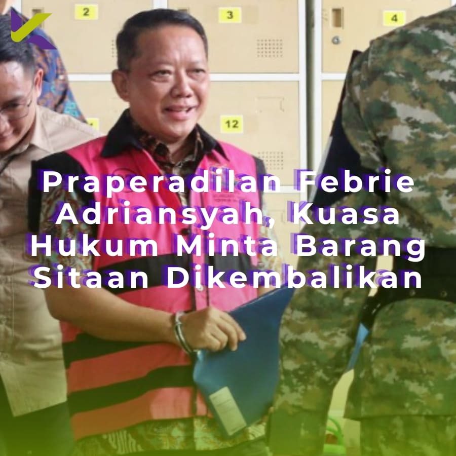 Praperadilan Febrie Adriansyah, Kuasa Hukum Minta Barang Sitaan Dikembalikan