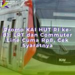 Promo KAI HUT RI ke-81: LRT dan Commuter Line Cuma Rp8, Cek Syaratnya