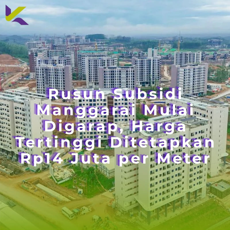 Rusun Subsidi Manggarai Mulai Digarap, Harga Tertinggi Ditetapkan Rp14 Juta per Meter