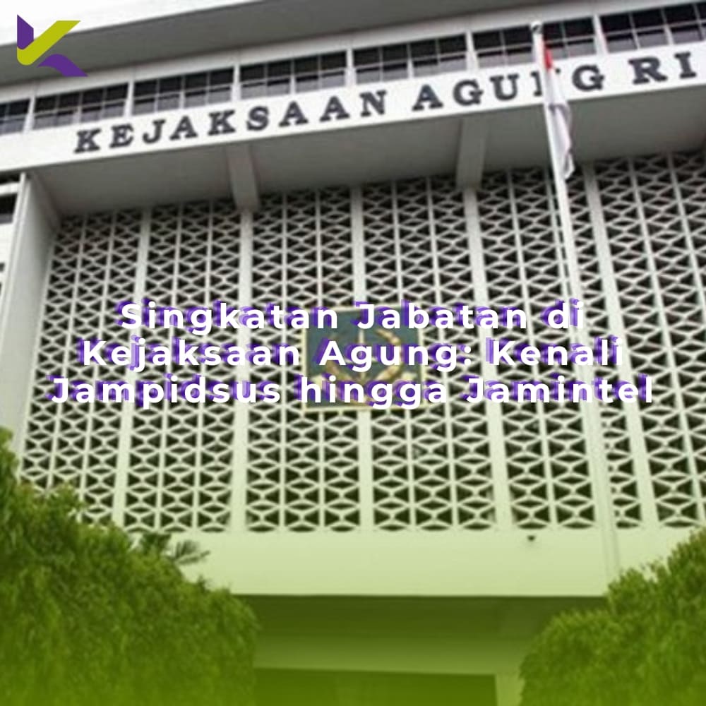 Singkatan Jabatan di Kejaksaan Agung: Kenali Jampidsus hingga Jamintel