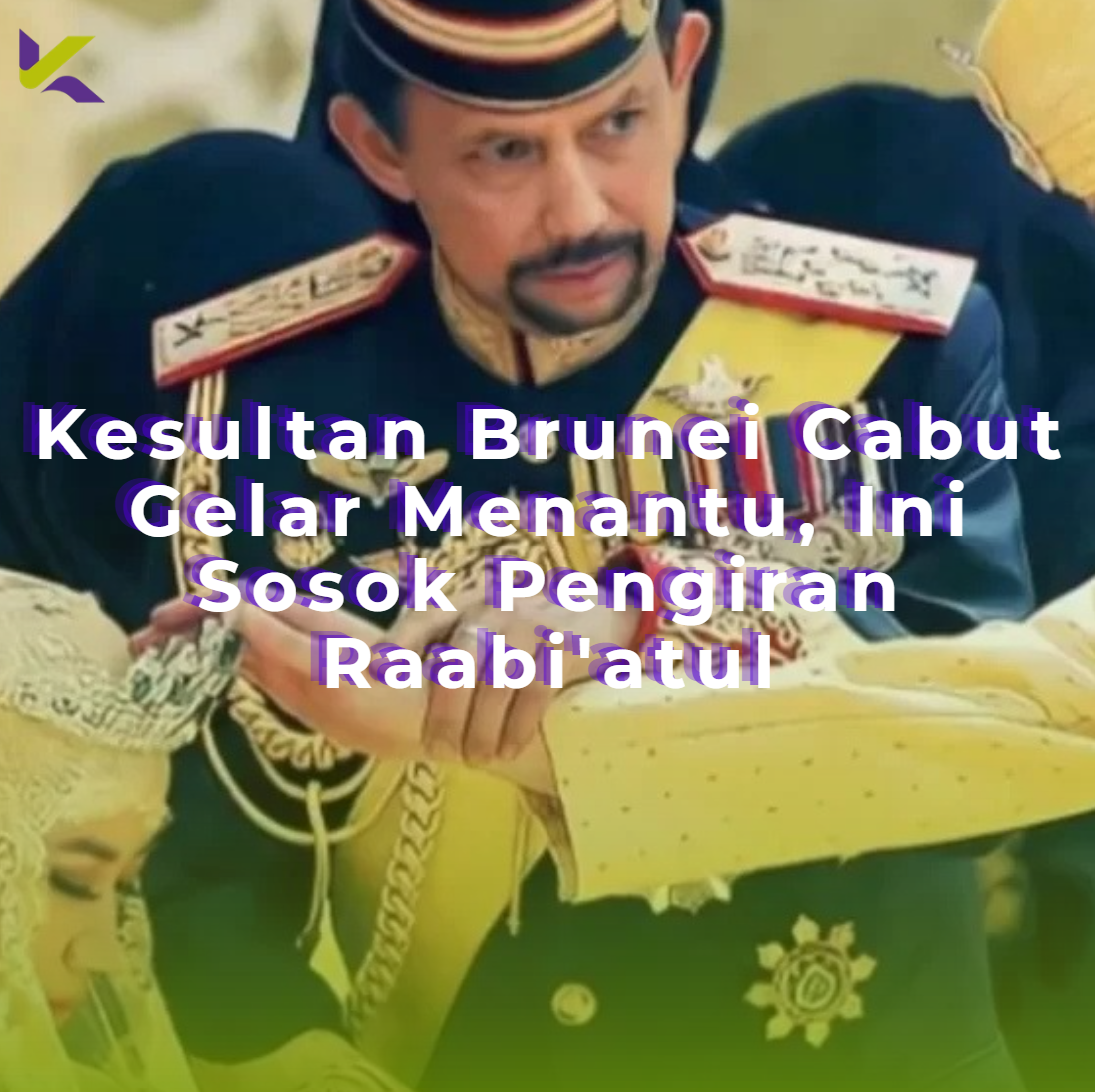 Kesultan Brunei Cabut Gelar Menantu, Ini Sosok Pengiran Raabi’atul