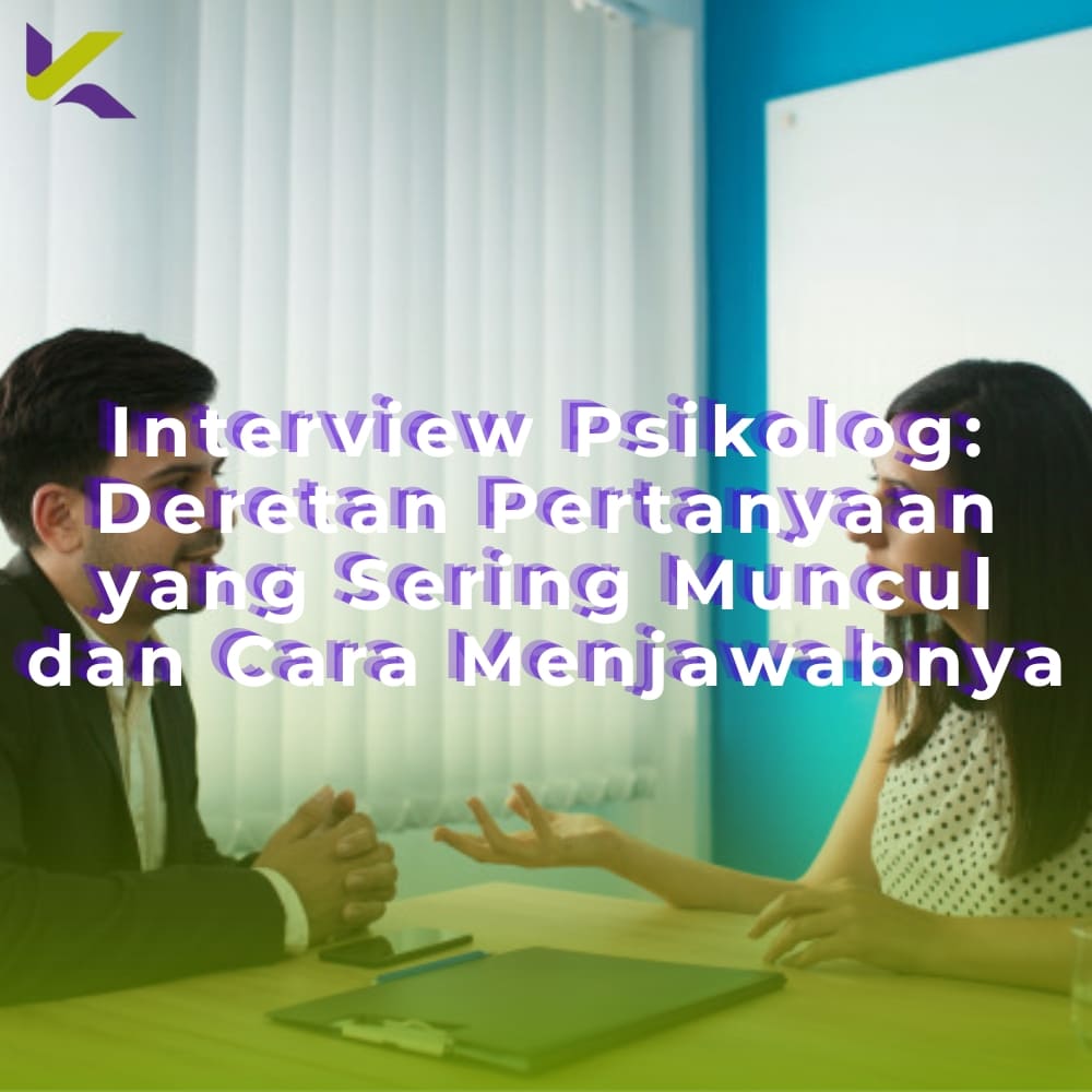 Interview Psikolog: Deretan Pertanyaan yang Sering Muncul dan Cara Menjawabnya
