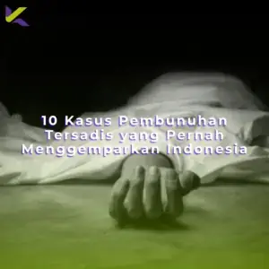 10 Kasus Pembunuhan Tersadis yang Pernah Menggemparkan Indonesia