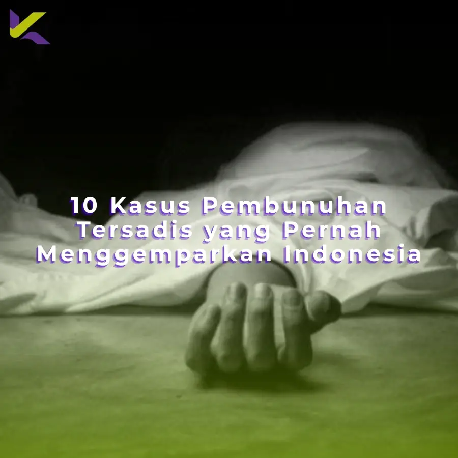 10 Kasus Pembunuhan Tersadis yang Pernah Menggemparkan Indonesia
