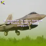 10 Pesawat Tempur Terbaik di Dunia, Siapa Paling Unggul?