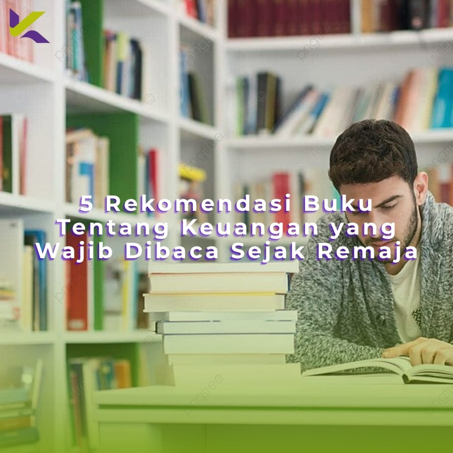 5 Rekomendasi Buku Tentang Keuangan yang Wajib Dibaca Sejak Remaja