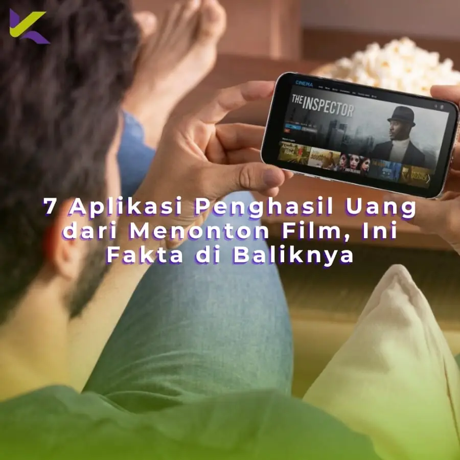 7 Aplikasi Penghasil Uang dari Menonton Film, Ini Fakta di Baliknya