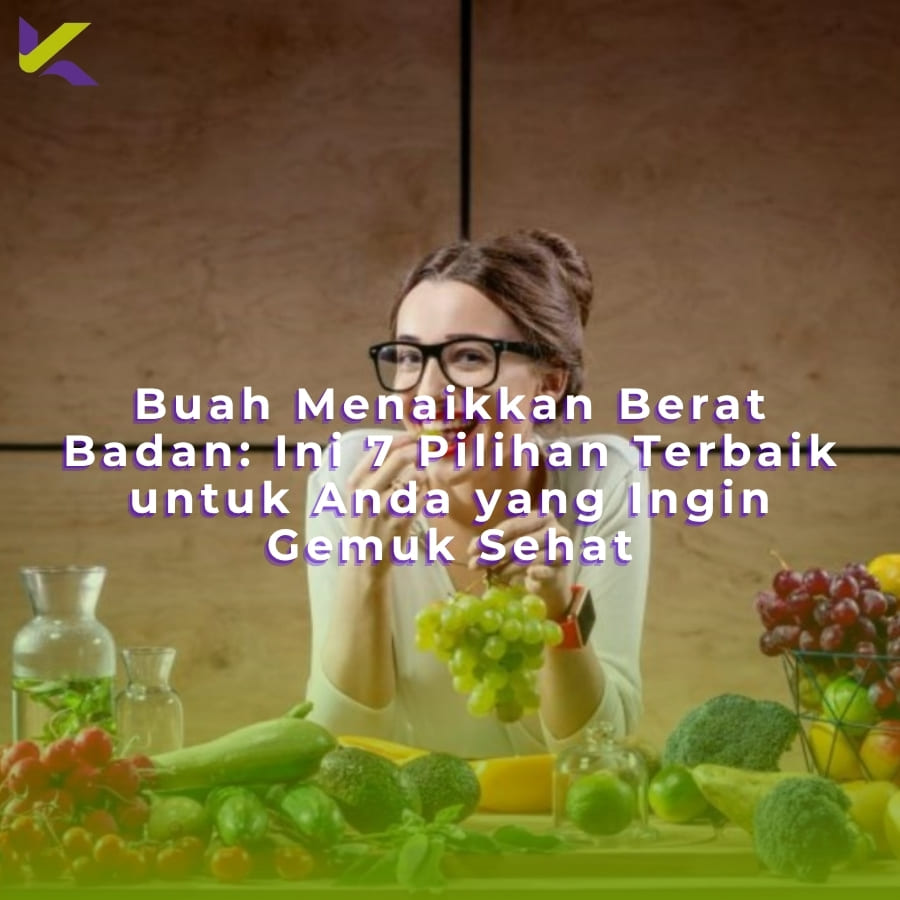 Buah Menaikkan Berat Badan: Ini 7 Pilihan Terbaik untuk Anda yang Ingin Gemuk Sehat
