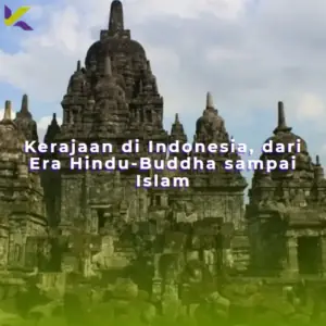 Kerajaan di Indonesia, dari Era Hindu-Buddha sampai Islam