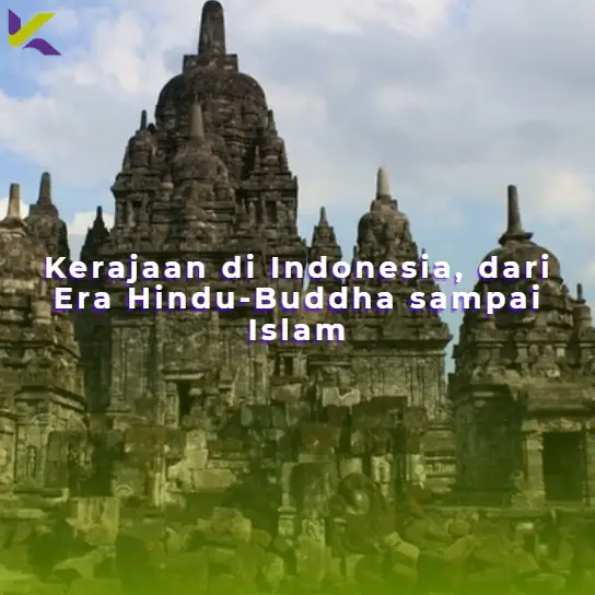 Kerajaan di Indonesia, dari Era Hindu-Buddha sampai Islam