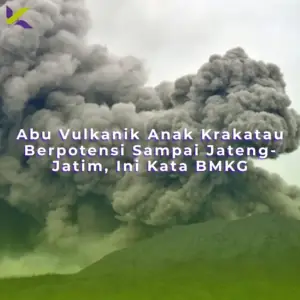 Abu Vulkanik Anak Krakatau Berpotensi Sampai Jateng-Jatim, Ini Kata BMKG