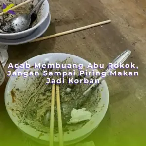 Adab Membuang Abu Rokok, Jangan Sampai Piring Makan Jadi Korban