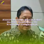 Alasan Purbaya Dicopot dari Menteri Keuangan, Ini Kronologi Lengkapnya