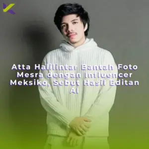 Atta Halilintar Bantah Foto Mesra dengan Influencer Meksiko, Sebut Hasil Editan AI