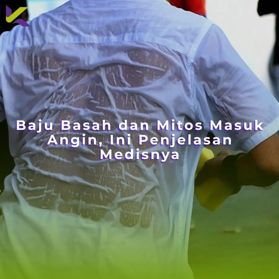 Baju Basah dan Mitos Masuk Angin, Ini Penjelasan Medisnya
