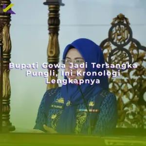 Bupati Gowa Jadi Tersangka Pungli, Ini Kronologi Lengkapnya