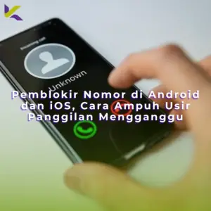 Pemblokir Nomor di Android dan iOS, Cara Ampuh Usir Panggilan Mengganggu