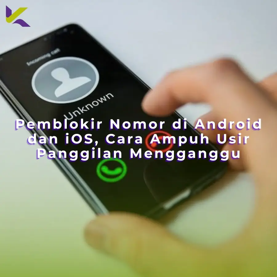 Pemblokir Nomor di Android dan iOS, Cara Ampuh Usir Panggilan Mengganggu