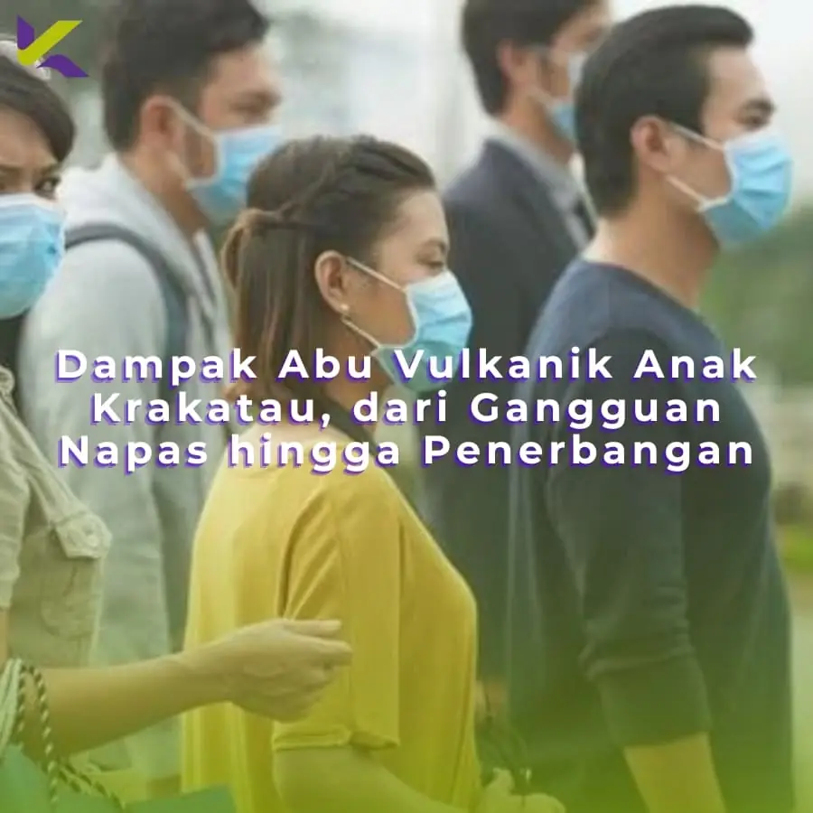 Dampak Abu Vulkanik Anak Krakatau, dari Gangguan Napas hingga Penerbangan