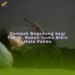Dampak Begadang bagi Tubuh, Bukan Cuma Bikin Mata Panda