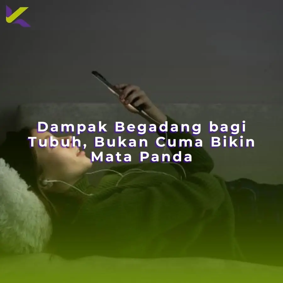 Dampak Begadang bagi Tubuh, Bukan Cuma Bikin Mata Panda